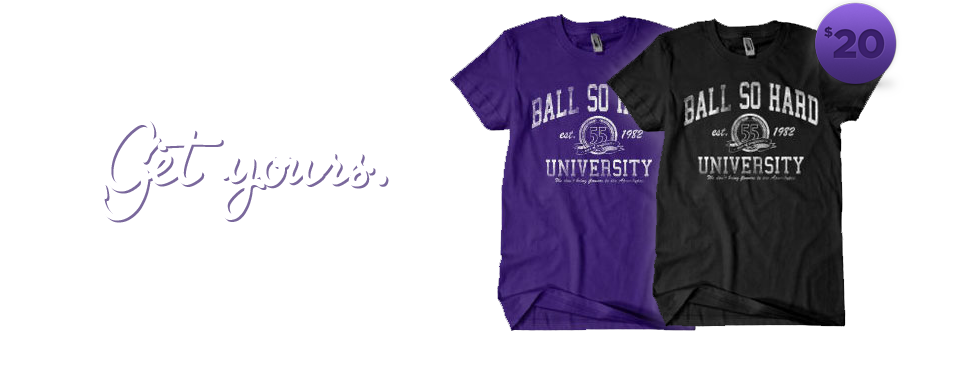 Get your Ball So Hard Tee now!